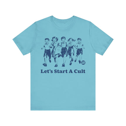 Let's Start a Cult Tshirt