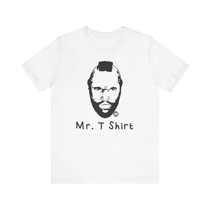 Funny "MR T SHIRT" Tee Shirt