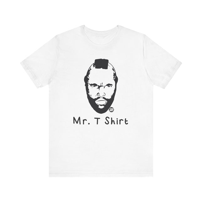 Funny "MR T SHIRT" Tee Shirt