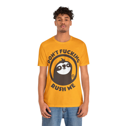 Don't Fucking Rush Me Unisex Tee