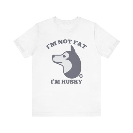 Not Fat I'm Husky Tee