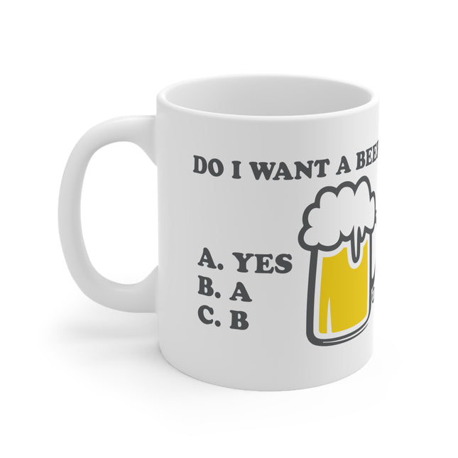 Do I Want Beer Ceramic Mug