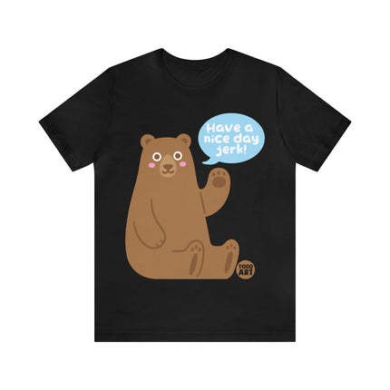 Have a Nice Day Bear Unisex Short Sleeve Tee