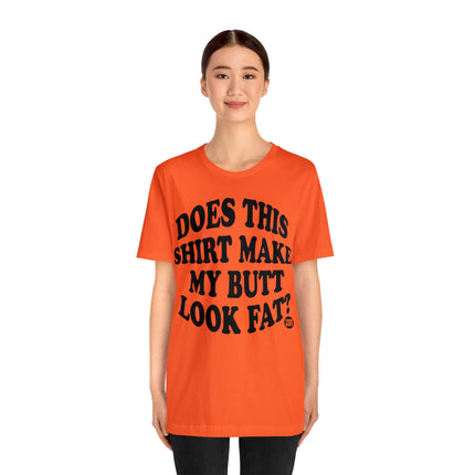 Shirt Butt Look Fat Unisex Tee