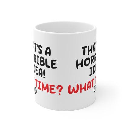 Horrible Idea Ceramic Mug