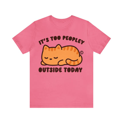 It's Too Peopley Outside Cat Unisex Short Sleeve Tee