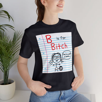 B Is For Bitch Unisex Tee