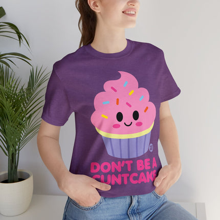 Don't Be  A Cuntcake Unisex Tee