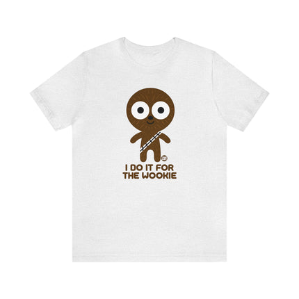 Do It For The Wookie Chewbacca Unisex Tee