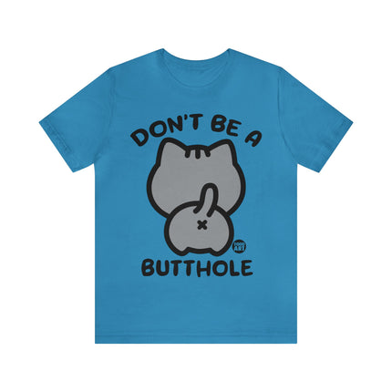 Don't Be A Butthole Unisex Short Sleeve Tee