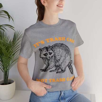 It's Trash Can Not Trash Can't Racoon Unisex Short Sleeve Tee