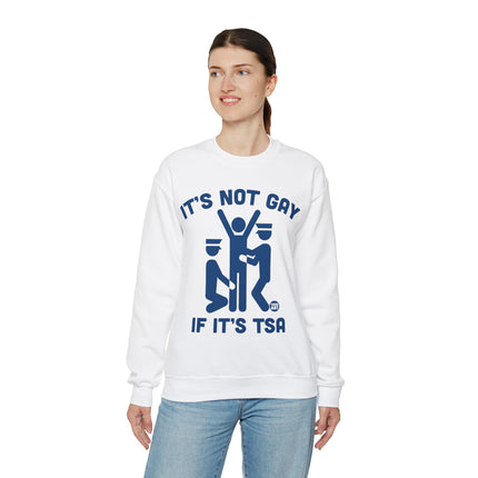 It's Not Gay If TSA Crewneck Sweatshirt