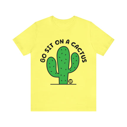 Go Sit On A Cactus Unisex Short Sleeve Tee