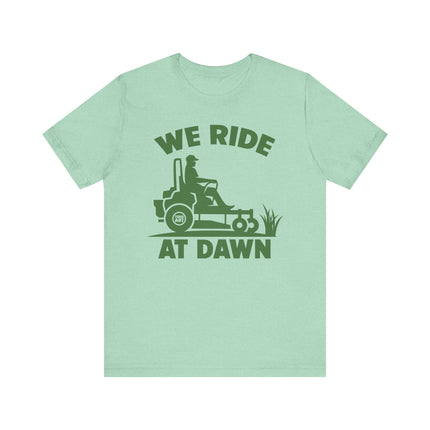 We Ride at Dawn Mower Tshirt