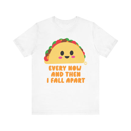 Funny "EVERY NOW AND THEN I FALL APART" Tee Shirt