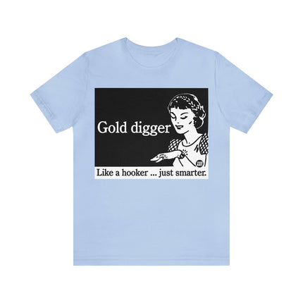 Gold Digger Like Hooker Unisex Short Sleeve Tee