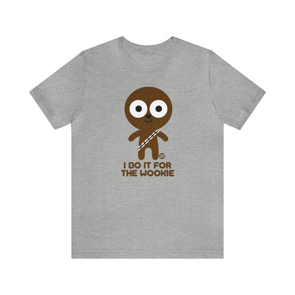 Do It For The Wookie Chewbacca Unisex Tee