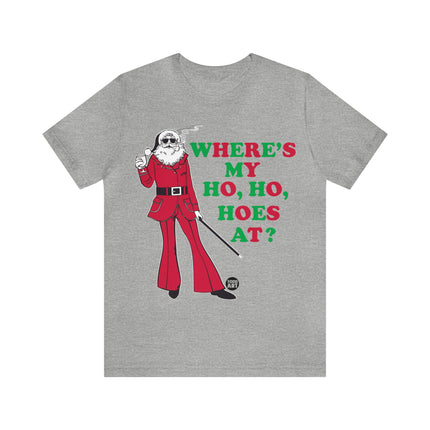 Where My Ho Ho Hoes At Santa Xmas Unisex Tee