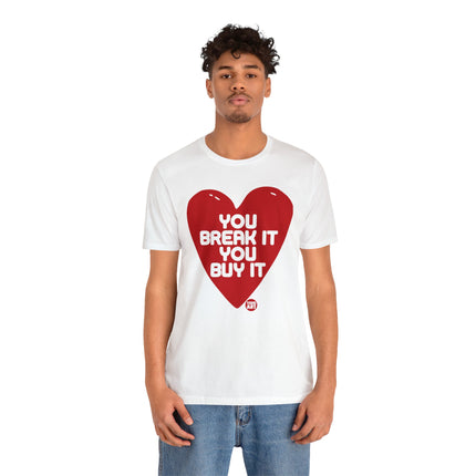 You Break It You Buy It Heart Tee