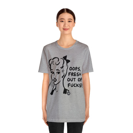 Oops Fresh Out of Fucks Unisex Short Sleeve Tee