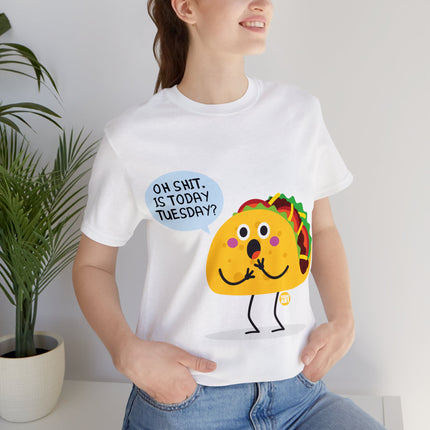 Oh Shit Is It Taco Tuesday Unisex Short Sleeve Tee