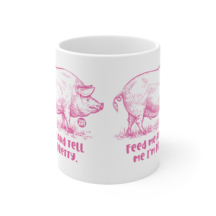 Feed me pretty pig Ceramic Mug