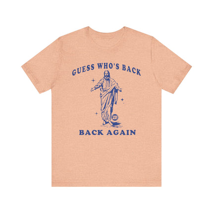 Guess Who's Back Again Jesus Tee, Funny Jesus Tshirt