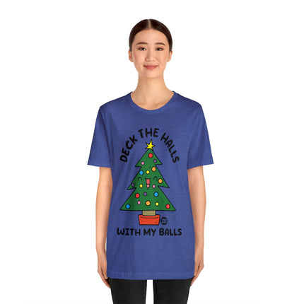 Deck The Halls With My Balls Christmas Tree Unisex Tee