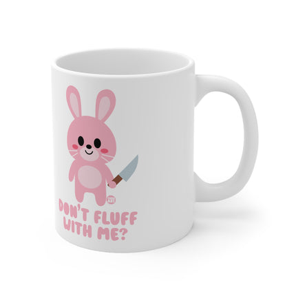 Dont Fluff with Me Ceramic Mug
