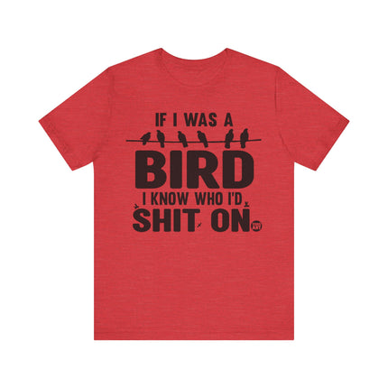 If I Was a Bird Shit On Tee