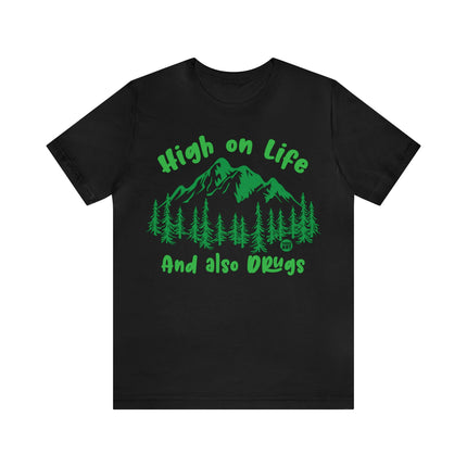 High On Life And Also Drugs Unisex Short Sleeve Tee