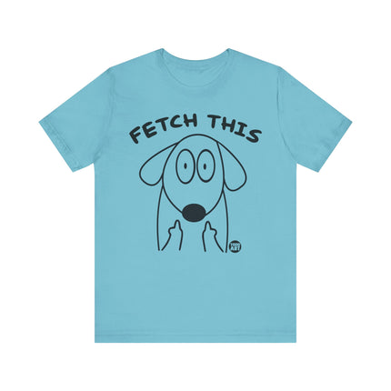 Fetch This Dog Middle Fingers Tee