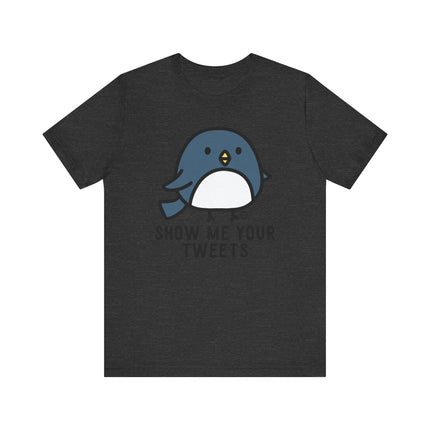 Funny "SHOW ME YOUR TWEETS" Tee Shirt