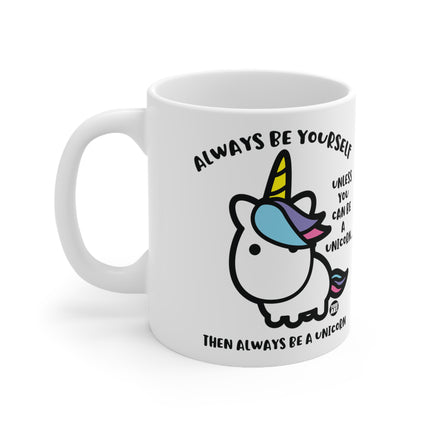 always be yourself unicorn Ceramic Mug