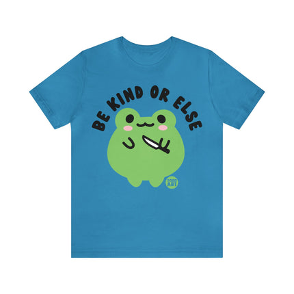 Be Kind Or Else Frog Unisex Tee