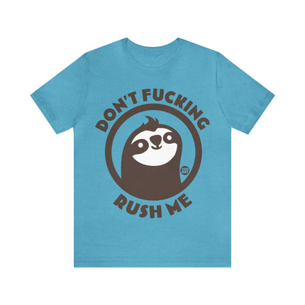 Don't Fucking Rush Me Unisex Tee