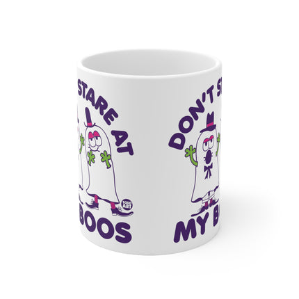 dont stare at my boos Ceramic Mug