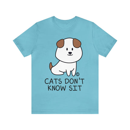 Cats Don't Know Sit Unisex Tee