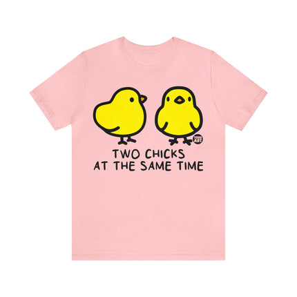 Two Chicks At Same Time Unisex Short Sleeve Tee