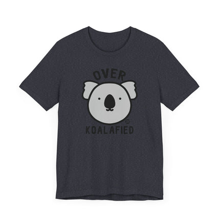 Cute "OVER KOALAFIED" Tee Shirt