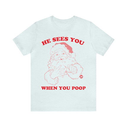 He Sees You When You Poop Santa Unisex Short Sleeve Tee