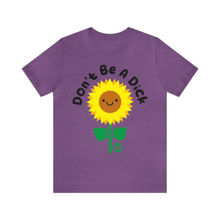 Don't Be a Dick Sunflower Unisex Short Sleeve Tee