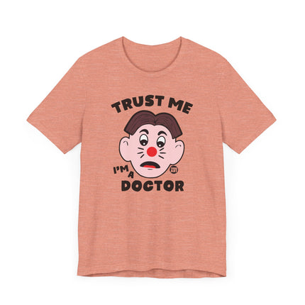 Funny "TRUST ME I'M A DOCTOR" Tee Shirt