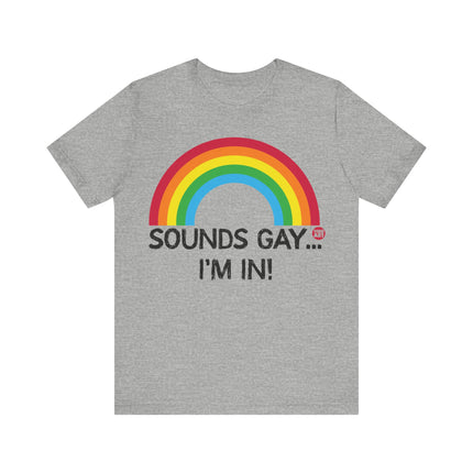 Sounds Gay I'm In Pride Tee