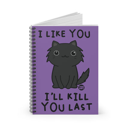 I Like You I'll Kill You Last Cat Spiral Notebook - Ruled Line