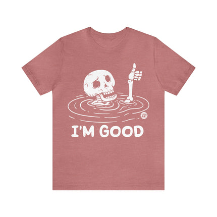 I'm Good Unisex Tee