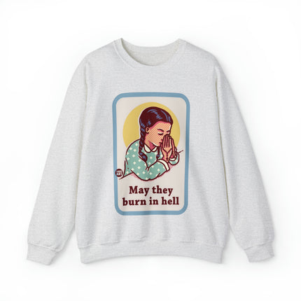 May They Burn in Hell Crewneck Sweatshirt