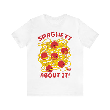 Spaghett About It Unisex Short Sleeve Tee