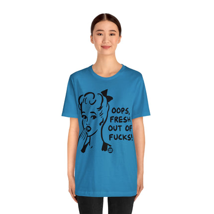 Oops Fresh Out of Fucks Unisex Short Sleeve Tee