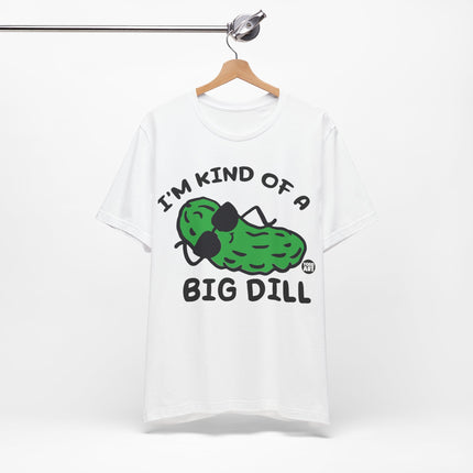 Kinda Big Dill Unisex Short Sleeve Tee